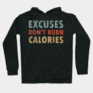 Excuses don't burn calorie Hoodie